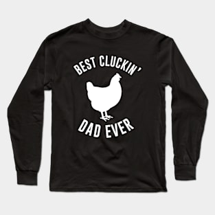 Best Cluckin Dad Ever Long Sleeve T-Shirt